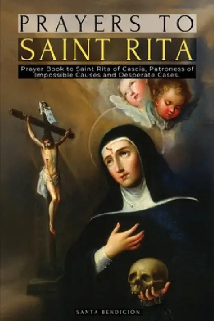 Prayers to Saint Rita: Prayer Book to Saint Rita of Cascia - Advocate of Difficult and Desperate Cases and Patroness of Impossible Causes - Catholic S by Ale Jordan, Santa Bendición