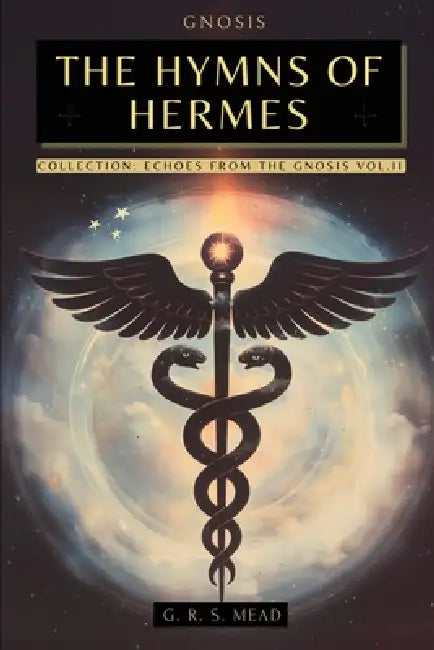 The Hymns of Hermes: Songs of the Soul - The Secret Teachings of Hermes Trismegistus - Echoes of Gnosis Collection Vol. II - Gnostic Books by G. R. S. Mead, Animatarot, Animatarot