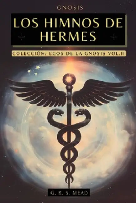 Los Himnos de Hermes: Cantos del Alma. Las enseñanzas secretas de Hermes Trismegisto - Colección Ecos de la Gnosis Vol. II - Libros Gnósticos by Mead, G. R. S. Mead, Animatarot