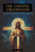 The Gnostic Crucifixion: The Occult Teachings of Jesus and the Mystery of the Cross - Collection: Echoes from the Gnosis Vol. VII by Mead, G. R. S. Mead, Animatarot