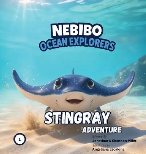 NEBIBO Ocean Explorers: Stingray Adventure: Stingray Adventure by Jonathan Pillet, Shannon Pillet, Angeliana Escalona