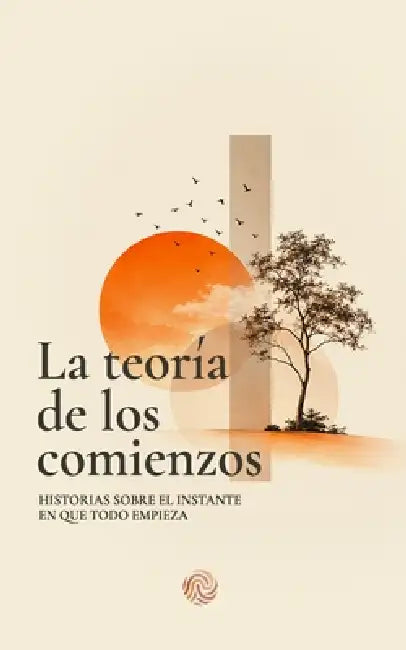 La teoría de los comienzos by Micaela Arocena, Origen Editorial