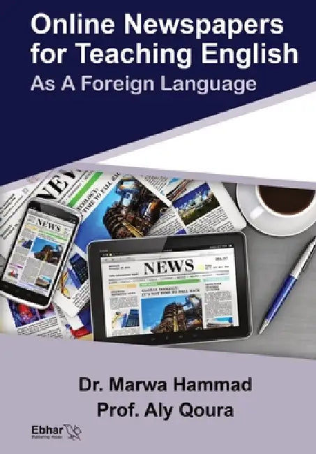 Online Newspapers for Teaching English As A Foreign Language by Dr Marwa Hammad, Prof Aly Qoura