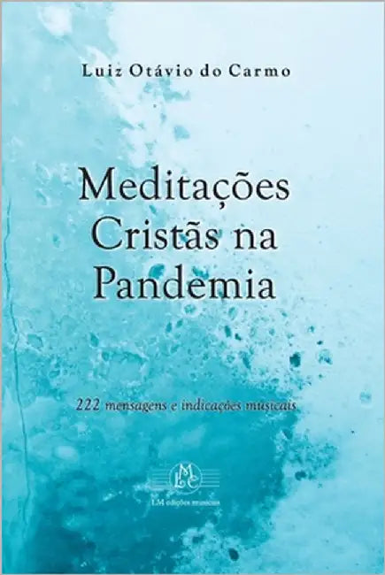 Meditações Cristãs na Pandemia: 222 mensagens e indicações musicais by Araújo, Jonas de