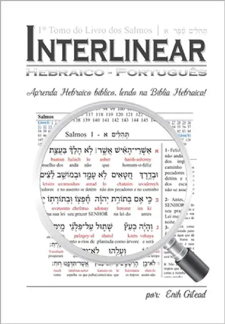 Interlinear Hebraico-Português: Livro de Salmos Tomo-I by Gil'ead, Enih
