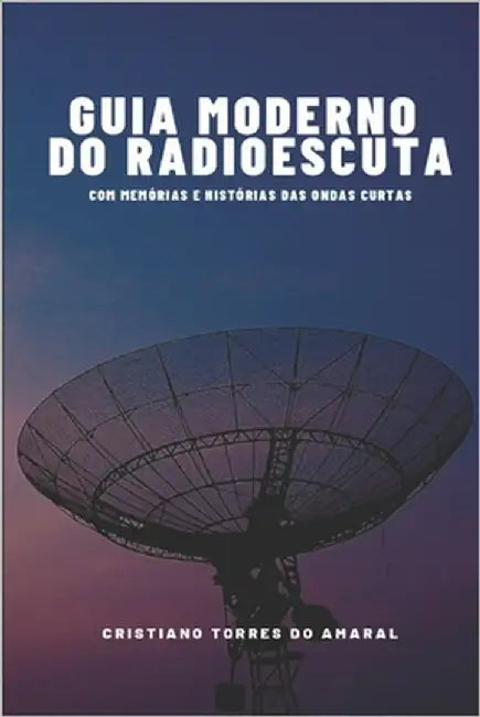 Guia Moderno do Radioescuta by Amaral, Cristiano Torres Do