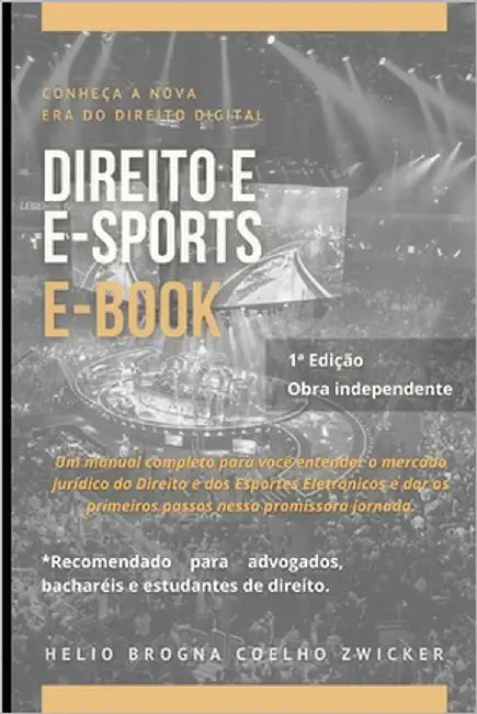 Direito e eSports: Faça parte da Nova Era do Direito Digital by Tadeu Brogna Coelho Zwicker, Helio