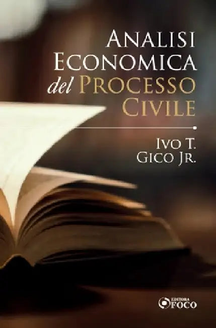 Analisi Economica del Processo Civile by Jr. T. Gico Ivo