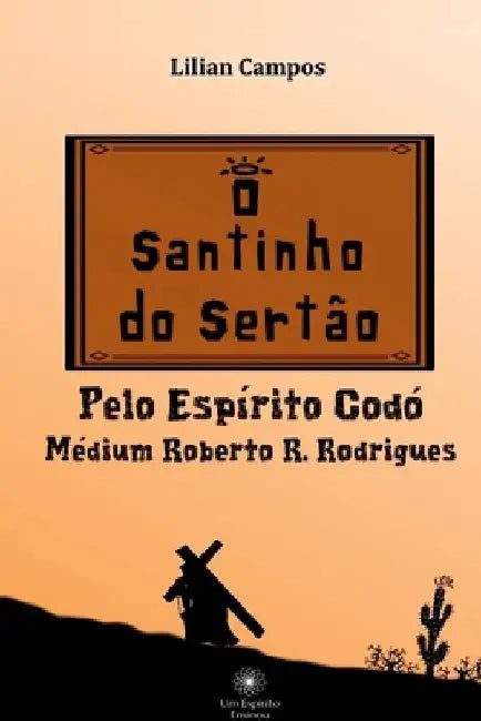 O Santinho Do Sertão by Lilian Campos