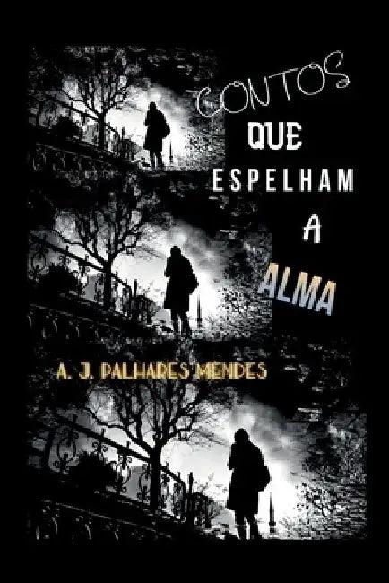 Contos Que Espelham A Alma by Mendes A