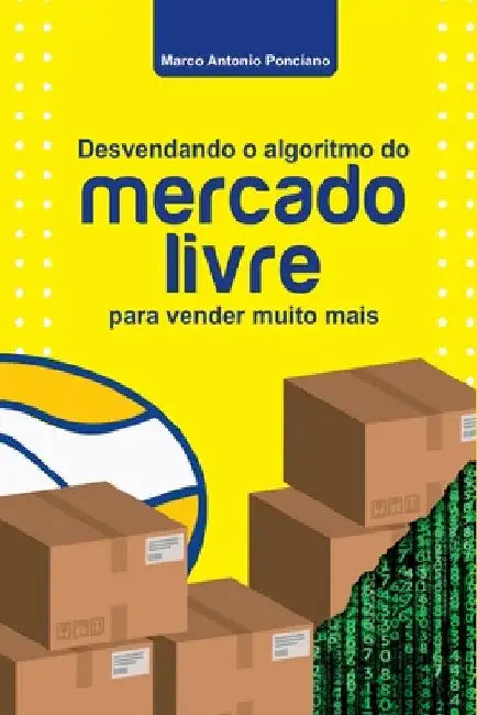 Desvendando O Algoritmo Do Mercado Livre Para Vender Muito by Ponciano Marco