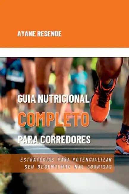 Guia Nutricional Completo Para Corredores by Resende Ayane