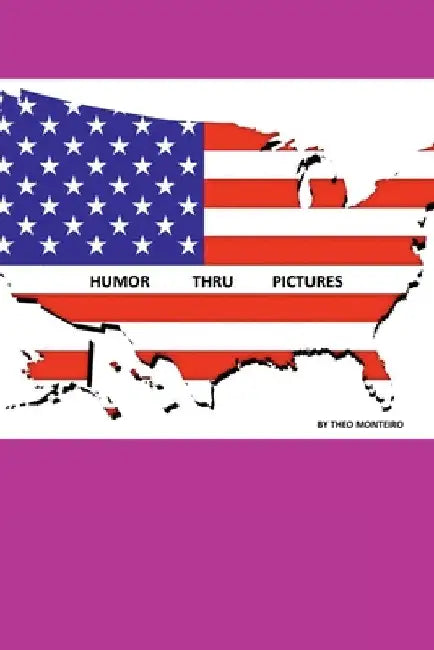 Humor Thru Pictures by Monteiro Theo