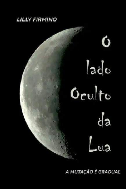 O Lado Oculto Da Lua by Firmino Lilly