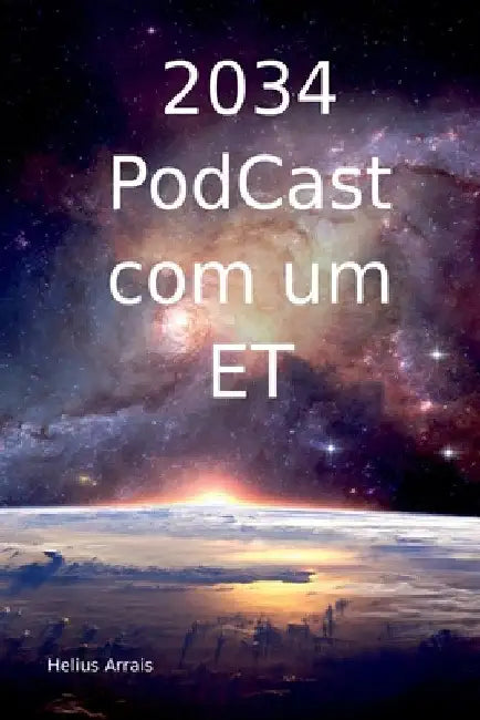 2034 Podcast Com Um Et by Arrais Helius