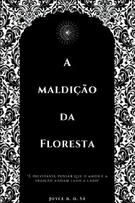 A Maldi o Da Floresta by Joyce H. O. S.