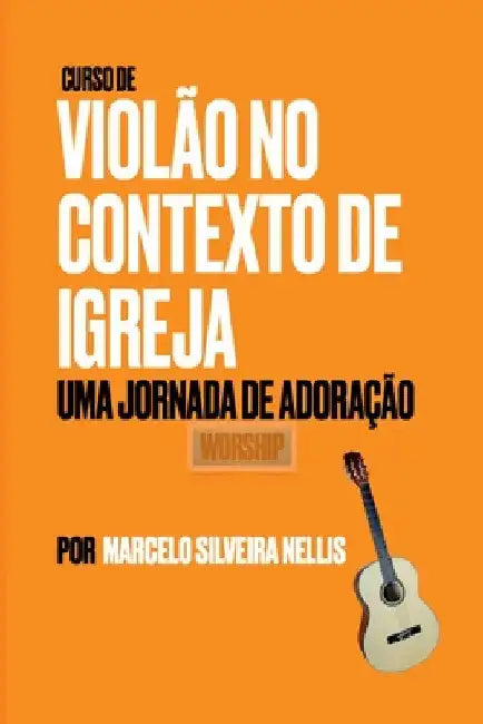 Livro: Curso De Violão No Contexto De Igreja by Nellis Marcelo
