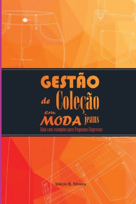 Gestão De Coleção Em Moda Jeans by Silveira Márcio