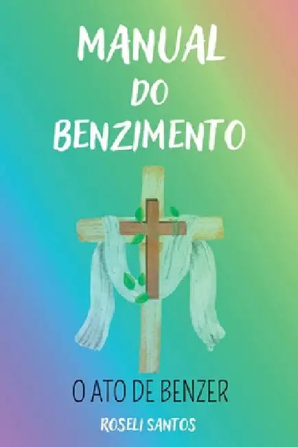 Manual Do Benzimento by Santos Roseli