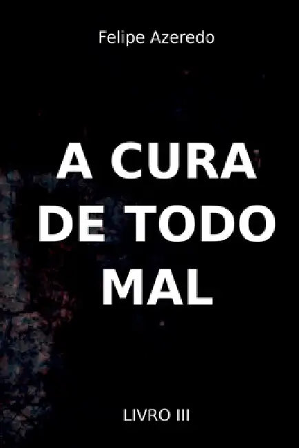A Cura De Todo Mal by Azeredo Felipe