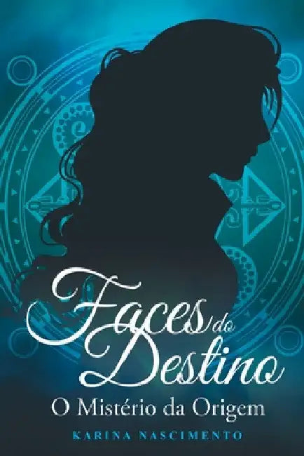 Faces Do Destino by Nascimento Karina