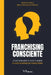 Franchising Consciente by Pires Marcia