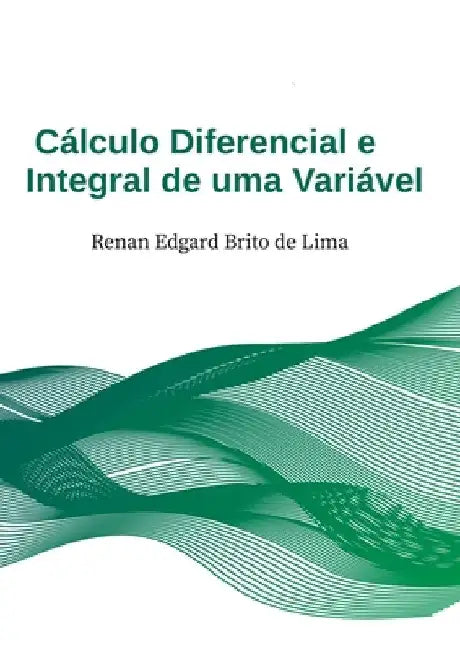 Cálculo Diferencial E Integral I by Renan Lima