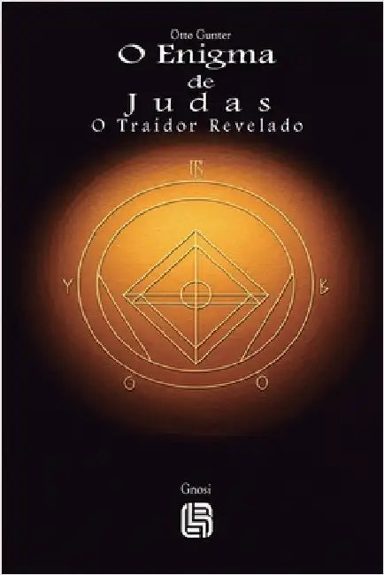 O Enigma de Judas - O Traidor Revelado by Otto Gunter