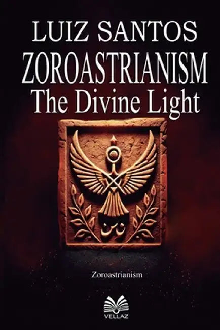 Zoroastrianism - The Divine Light by Luiz Santos