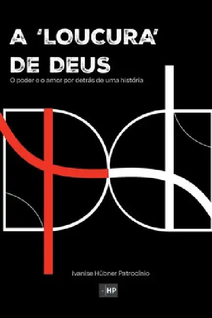 A loucura De Deus by Ivanise Hübner Patrocínio