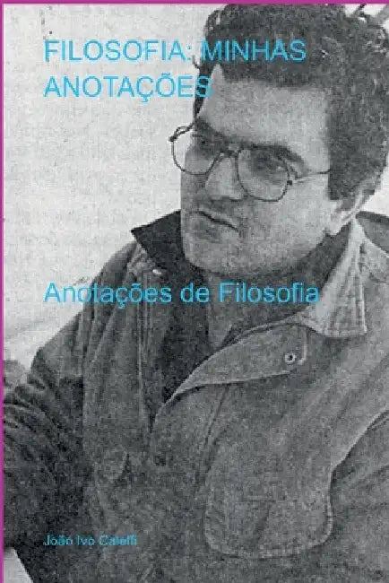 Filosofia: Minhas Anotações by Caleffi João