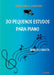 30 Pequenos Estudos Para Piano by Marcelo Rauta