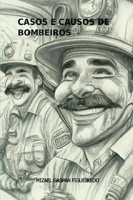 Casos E Causos De Bombeiros by Mizael Gaspar Figueiredo