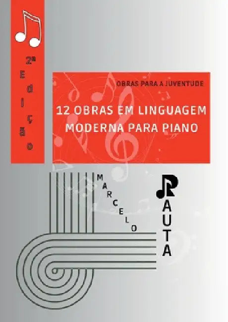 12 Obras Em Linguagem Moderna Para Piano by Marcelo Rauta