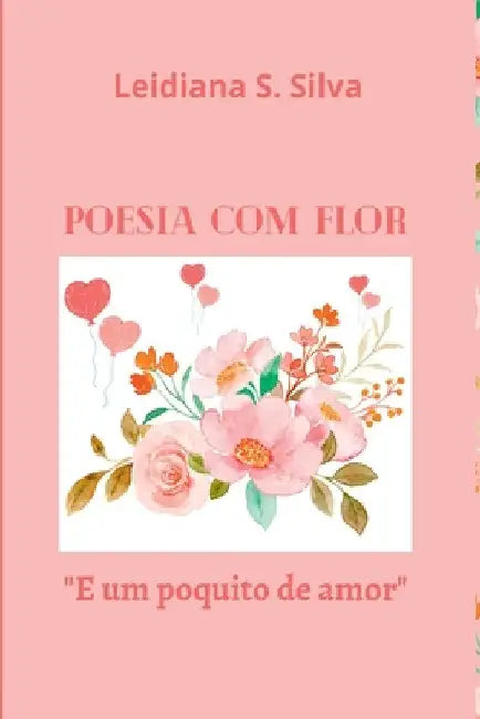 Poesia Com Flor by Silva Leidiana