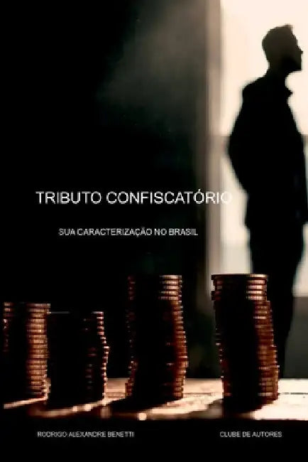 Tributo Confiscatório by Benetti Rodrigo