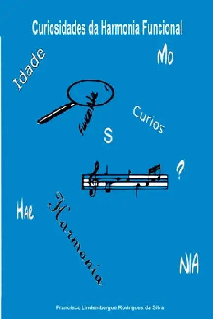 Curiosidades Da Harmonia Funcional by Silva Francisco