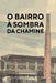O Bairro À Sombra Da Chaminé by Rocha Antonia