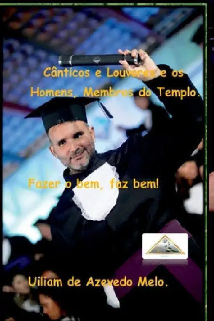 Cânticos E Louvores E Os Homens, Membros Do Templo by Uiliam de Azevedo Melo