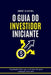 O Guia Do Investidor Iniciante by Andr Oliveira