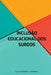 Inclus o Educacional Dos Surdos by Lucas Emanoel Lenartovicz