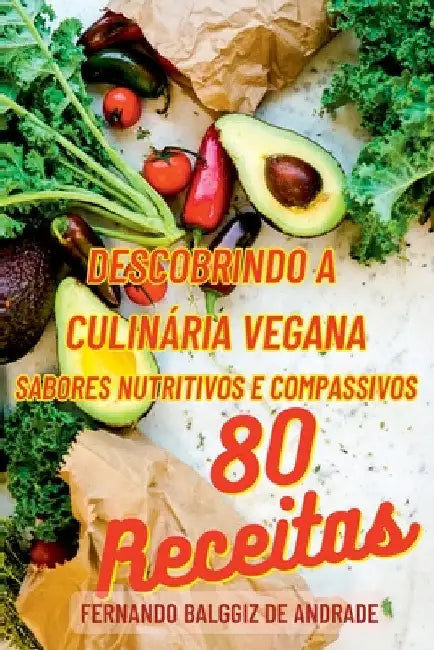 Descobrindo A Culinária Vegana by Andrade Fernando