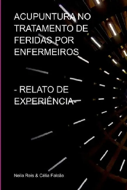Acupuntura No Tratamento De Feridas Por Enfermeiros by Reis Neila