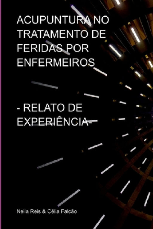 Acupuntura No Tratamento De Feridas Por Enfermeiros by Reis Neila