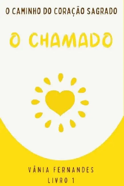 O Caminho Do Coração Sagrado. by Vânia Fernandes