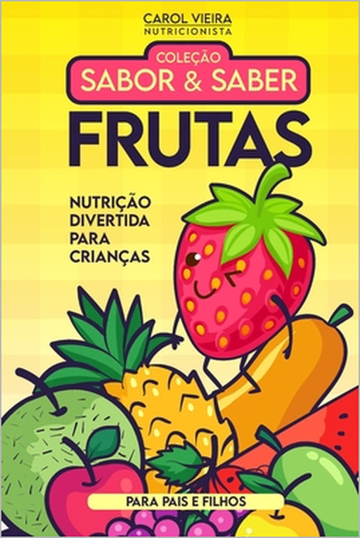 Coleção Sabor & Saber Frutas: Nutrição Divertida para Crianças by Carolina Vieira
