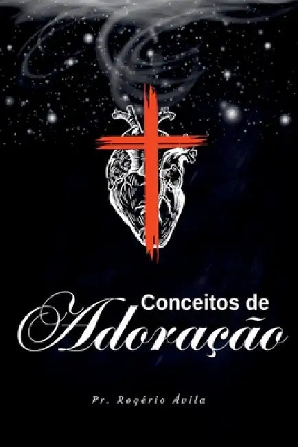 Conceitos De Adoração by Rogério Ávila