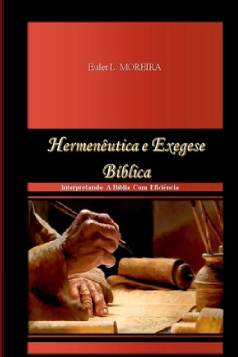 Hermenêutica E Exegese Bíblica  by Euler Lopes Moreira