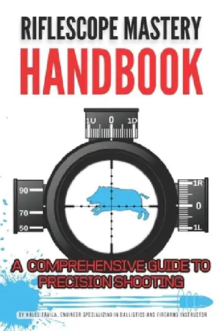 Riflescope Mastery Handbook by Kalel Tavila