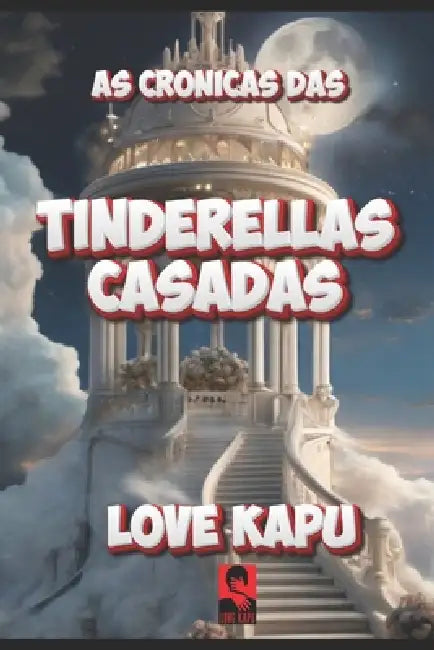 As Crônicas das Tinderellas Casadas by Love Kapu
